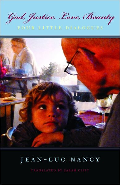 Cover for Jean-Luc Nancy · God, Justice, Love, Beauty: Four Little Dialogues (Innbunden bok) (2011)
