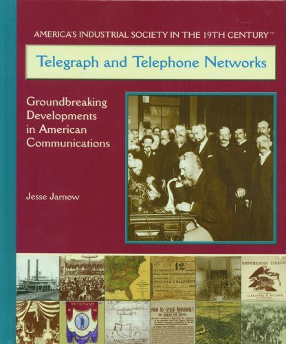 Telegraph and Telephone Networks: Ground Breaking Developments in American Communications (America's Industrial Society in the 19th Century) - Jesse Jarnow - Bøker - Rosen Publishing Group - 9780823940257 - 1. august 2003