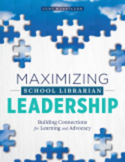 Cover for Judi Moreillon · Maximizing School Librarian Leadership: Building Connections for Learning and Advocacy (Paperback Book) (2018)