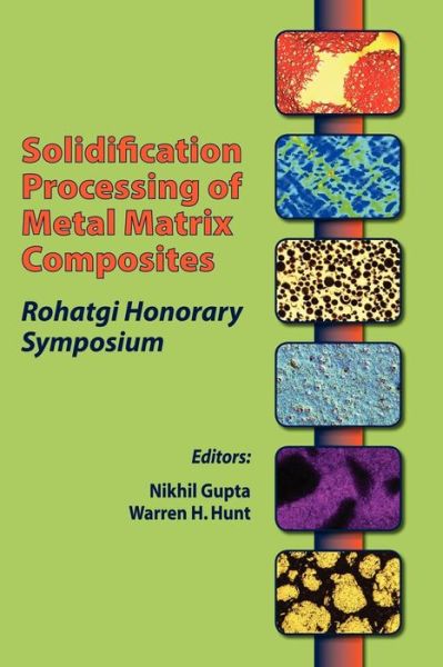 Cover for Gupta · Solidification Processing of Metal Matrix Composites: Rohatgi Honorary Symposium (Paperback Book) (2006)