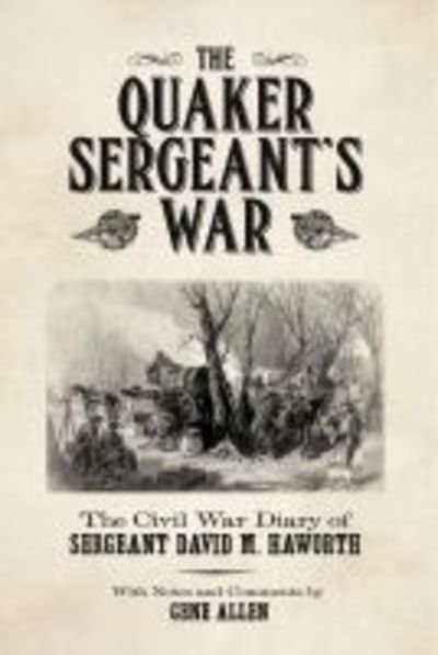 Cover for Gene Allen · The Quaker Sergeant's War: The Civil War Diary of Sergeant David M. Haworth (Paperback Book) (2020)