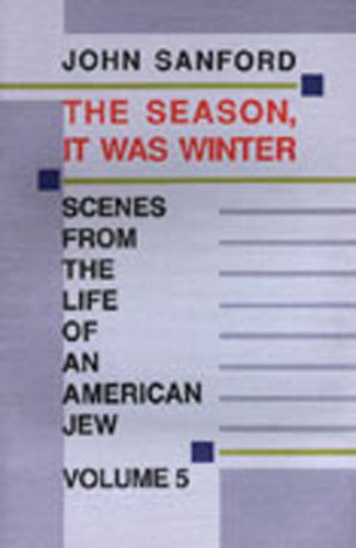 Cover for John Sanford · Season, it Was Winter: Scenes from the Life of an American Jew (Paperback Book) (1991)