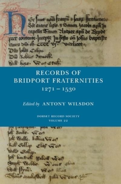 Cover for Antony Wilsdon · Records of Bridport Fraternities 1271-1530 - Dorset Record Society (Hardcover Book) (2022)