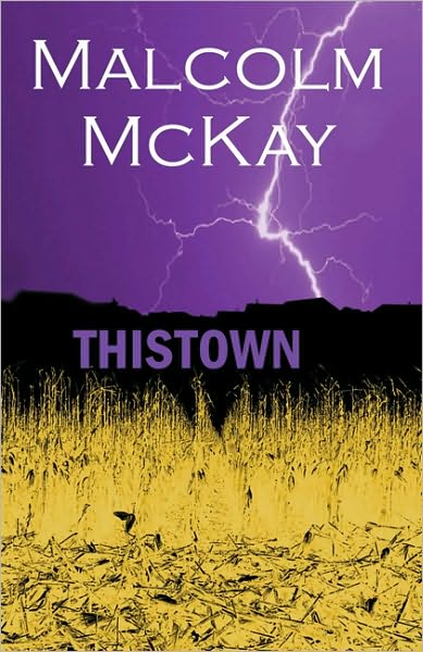 Thistown - Malcolm McKay - Books - Aurora Metro Publications - 9780954691257 - March 2, 2006