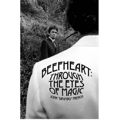 Beefheart Through Th - French John Drumbo - Livros - PROPER MUSIC PUBLISH - 9780956121257 - 14 de outubro de 2013