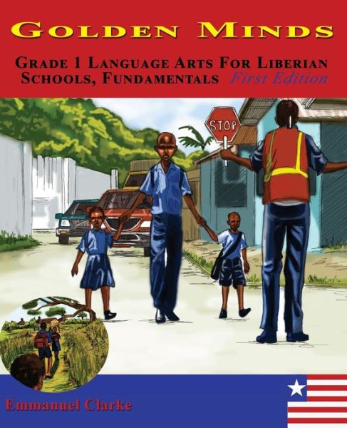 Cover for Emmanuel Clarke · Golden Minds: Grade 1 Language Arts for Liberian Schools, Fundamentals First Edition (Pocketbok) (2015)