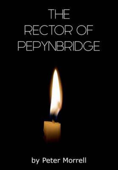 The Rector of Pepynbridge - Peter Morrell - Books - i2i Publishing - 9780993243257 - June 30, 2015