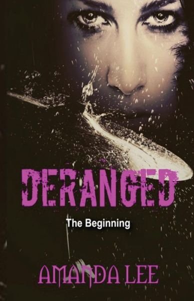 Cover for Amanda Lee · Deranged The Beginning (Pocketbok) (2016)