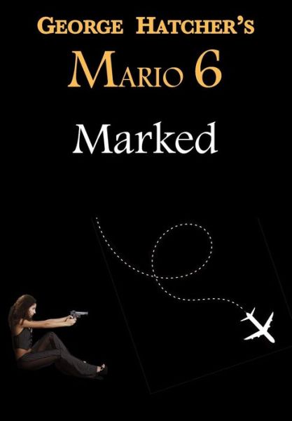 Cover for George Hatcher · Mario 6: Marked - Ambulance Chaser (Gebundenes Buch) (2018)