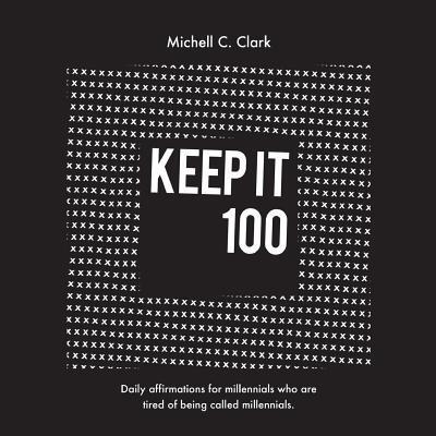 Cover for Clark C Michell · Keep it 100 (Paperback Book) (2018)