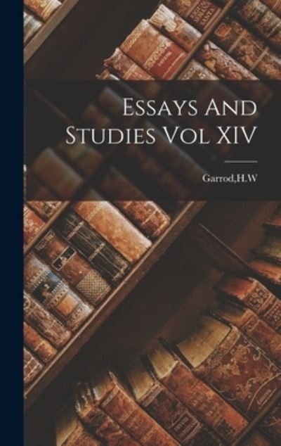 Cover for H W Garrod · Essays And Studies Vol XIV (Hardcover Book) (2021)