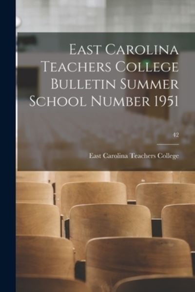 Cover for East Carolina Teachers College · East Carolina Teachers College Bulletin Summer School Number 1951; 42 (Paperback Bog) (2021)