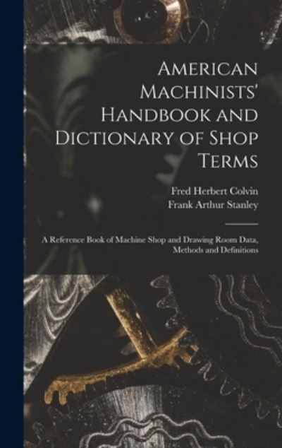 Cover for Fred Herbert Colvin · American Machinists' Handbook and Dictionary of Shop Terms (Book) (2022)