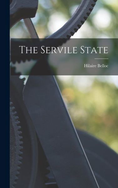 Cover for Hilaire Belloc · Servile State (Buch) (2022)
