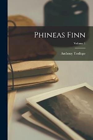 Cover for Anthony Trollope · Phineas Finn; Volume 1 (Bok) (2022)