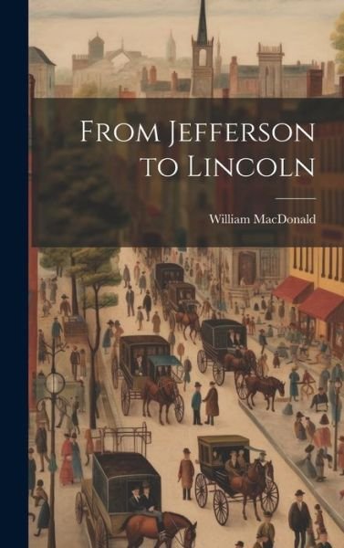 Cover for William MacDonald · From Jefferson to Lincoln (Bog) (2023)