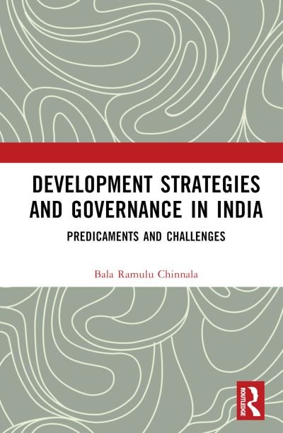 Cover for Bala Ramulu Chinnala · Development Strategies and Governance in India: Predicaments and Challenges (Gebundenes Buch) (2024)