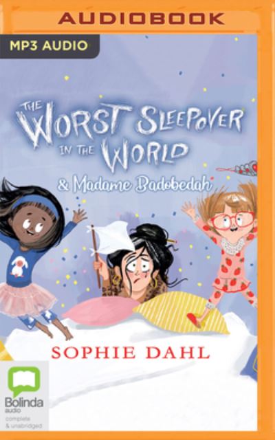 Cover for Sophie Dahl · The Worst Sleepover in the World &amp; Madame Badobedah (CD) (2022)