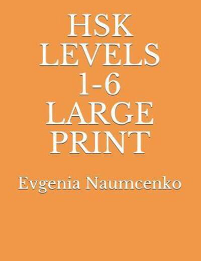 Cover for Evgenia Naumcenko · Hsk Levels 1-6 Large Print (Paperback Book) (2019)