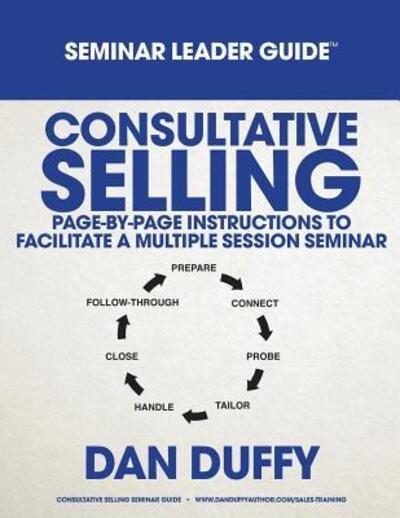 Cover for Dan Duffy · Consultative Selling Seminar Leader Guide (Paperback Book) (2019)