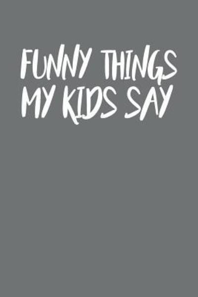 Cover for Family Time · Funny Things My Kids Say (Paperback Book) (2019)