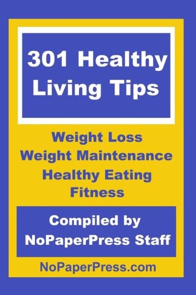 Cover for Nopaperpress Staff · 301 Healthy Living Tips (Paperback Book) (2019)