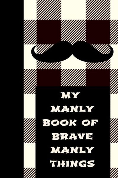 Cover for Ann Cooper · My Manly Book of Brave Manly Things (Paperback Book) (2019)