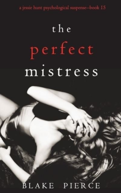 Cover for Blake Pierce · The Perfect Mistress (Hardcover Book) (2021)