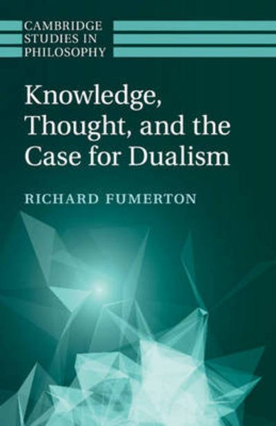 Cover for Fumerton, Richard (University of Iowa) · Knowledge, Thought, and the Case for Dualism - Cambridge Studies in Philosophy (Paperback Bog) (2015)