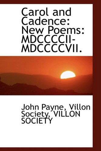 Cover for John Payne · Carol and Cadence: New Poems: Mdccccii-mdccccvii. (Hardcover Book) (2009)