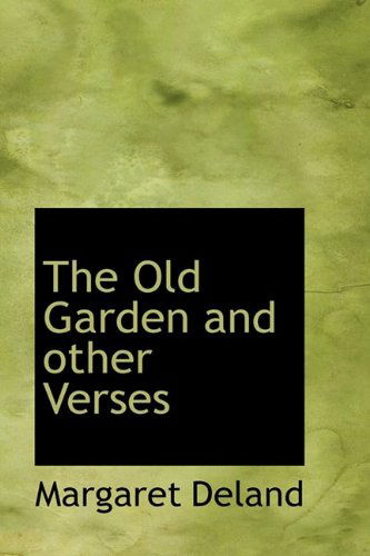 Cover for Margaret Deland · The Old Garden and Other Verses (Hardcover Book) (2009)