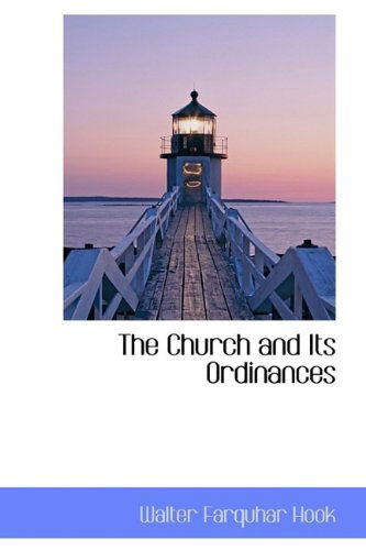 Cover for Walter Farquhar Hook · The Church and Its Ordinances (Hardcover Book) (2009)