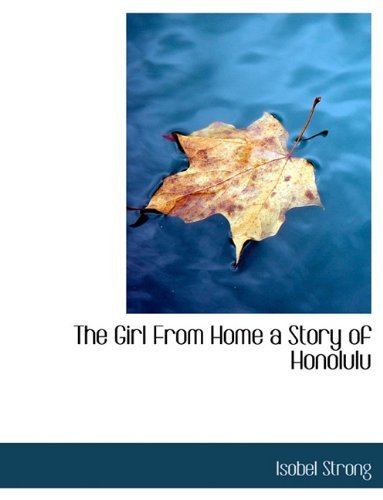 Cover for Isobel Strong · The Girl from Home  a Story of Honolulu (Taschenbuch) (2009)