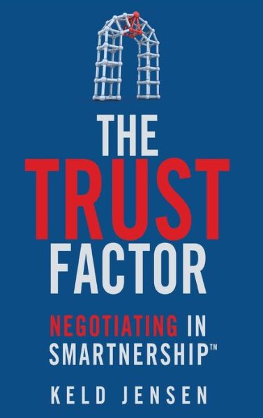 Cover for Keld Jensen · The Trust Factor: Negotiating in SMARTnership (Hardcover Book) (2013)