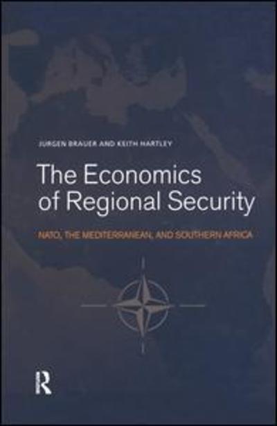 Cover for Jurgen Brauer · The Economics of Regional Security: NATO, the Mediterranean and Southern Africa - Routledge Studies in Defence and Peace Economics (Paperback Book) (2015)