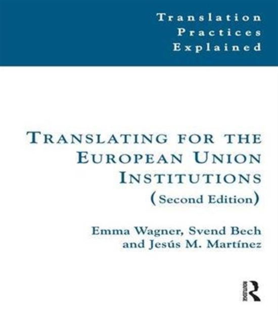 Cover for Emma Wagner · Translating for the European Union Institutions - Translation Practices Explained (Hardcover Book) (2016)