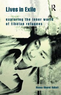 Cover for Oberoi Vahali, Honey (University of New Delhi, India) · Lives in Exile: Exploring the Inner World of Tibetan Refugees (Paperback Book) (2018)