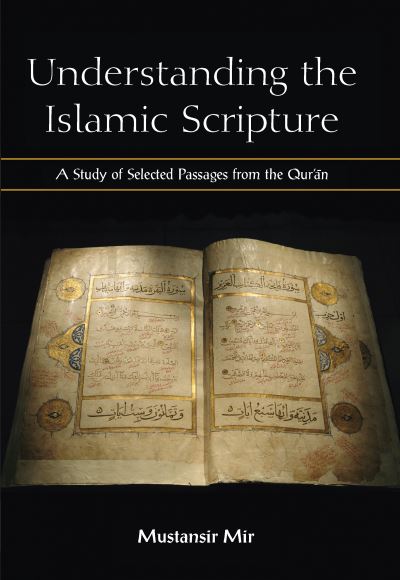 Cover for Mir, Mustansir (Youngstown State University) · Understanding the Islamic Scripture (Hardcover Book) (2017)