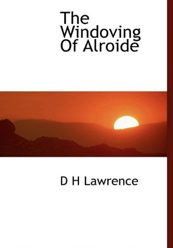 Cover for D H Lawrence · The Windoving of Alroide (Hardcover Book) (2010)