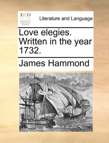 Cover for James Hammond · Love Elegies. Written in the Year 1732. (Paperback Book) (2010)