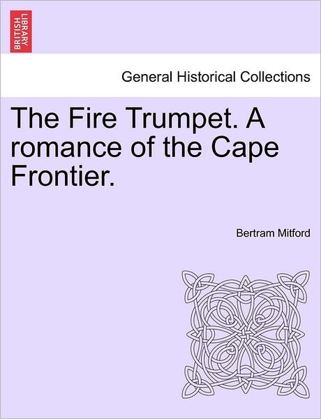 Cover for Bertram Mitford · The Fire Trumpet. a Romance of the Cape Frontier. Vol. I (Paperback Bog) (2011)