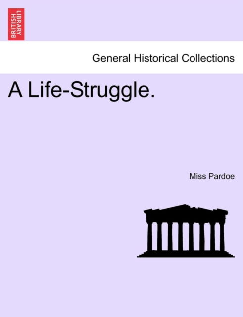 Cover for Miss Pardoe · A Life-struggle. (Paperback Book) (2011)