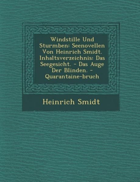 Cover for Heinrich Smidt · Windstille Und Sturmb En: Seenovellen Von Heinrich Smidt. Inhaltsverzeichnis: Das Seegesicht. - Das Auge Der Blinden. - Quarantaine-bruch (Pocketbok) (2012)