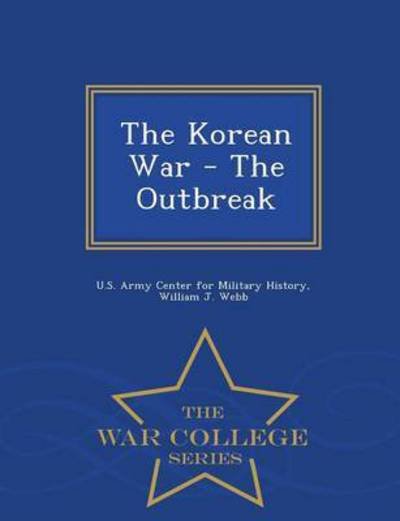 Cover for William J Webb · The Korean War - the Outbreak - War College Series (Paperback Book) (2015)