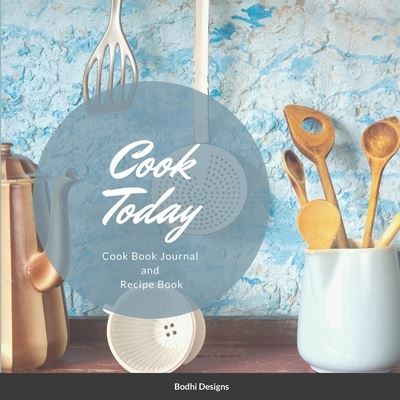 Cover for Bodhi Designs · Cook Today (Paperback Book) (2021)