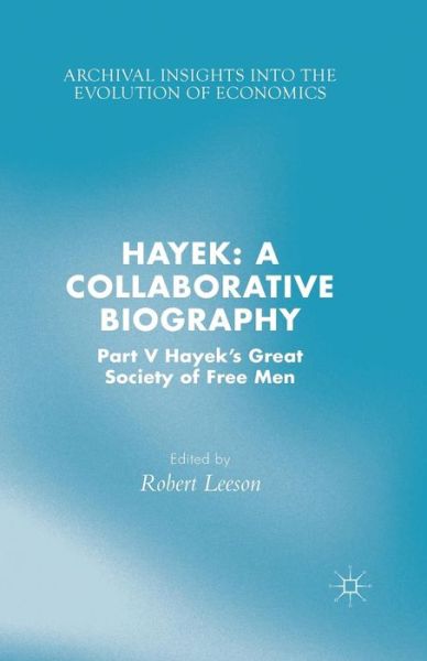 Cover for Hayek · Hayek: A Collaborative Biography: Part V, Hayek's Great Society of Free Men - Archival Insights into the Evolution of Economics (Paperback Book) [1st ed. 2015 edition] (2015)