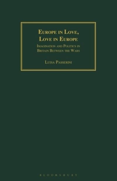 Cover for Luisa Passerini · Europe in Love, Love in Europe: Imagination and Politics in Britain Between the Wars (Pocketbok) (2021)