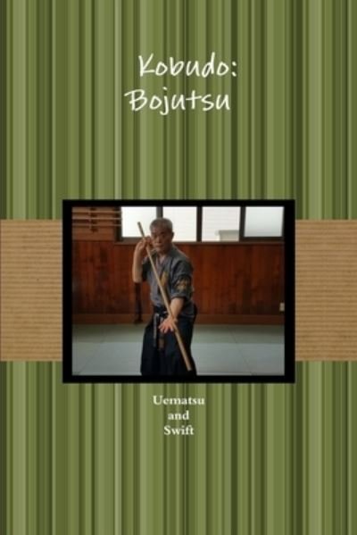 Cover for Uematsu and Swift · Kobudo Bojutsu (Paperback Book) (2017)
