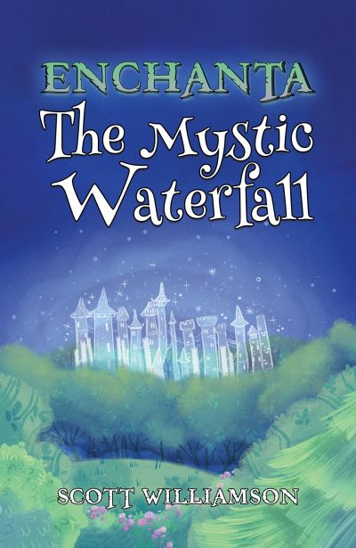 Cover for Scott Williamson · Enchanta: The Mystic Waterfall (Paperback Book) (2023)