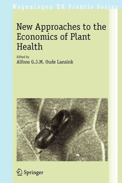 Cover for Lars Friberg · New Approaches to the Economics of Plant Health - Wageningen UR Frontis Series (Hardcover Book) [2007 edition] (2007)